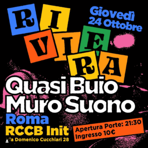 RIVIERA + QUASI BUIO + MURO SUONO - LIVE RCCB INIT 